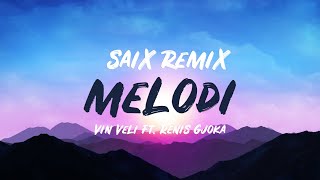 Vin Veli Ft. Renis Gjoka - Melodi (SAIX Remix)