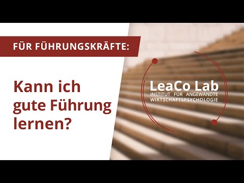 Für Führungskräfte: Kann ich gute Führung lernen? | LeaCo Lab