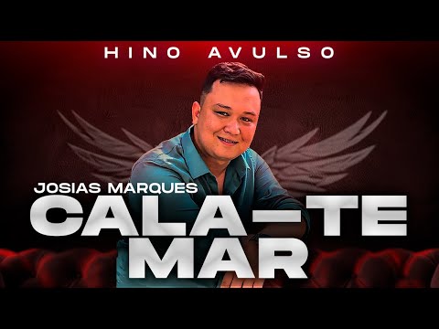 CALA-TE MAR - Josias Marques (Cover) #hinosavulsos2024