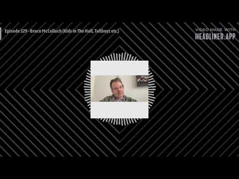 TURNED OUT A PUNK: Episode 329 - Bruce McCulloch (Kids In The Hall, Tallboyz etc.)