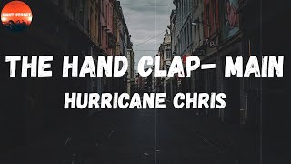 Hurricane Chris - The Hand Clap (feat. Big Poppa &amp; Hollyhood Bay Bay) - MAIN (Lyrics) | (Let me get