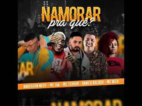 Anderson Neiff, MC GW, MC Terror, Danilo Bolado e MC Nicho - Namorar pra quê?