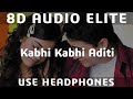 8D AUDIO | Kabhi Kabhi Aditi Zindagi | Jaane Tu Ya Jaane Na | A.R. Rahman | Rashid Ali