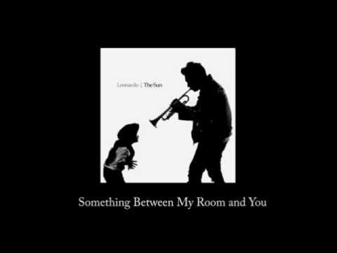 Leonardo - Something Between My Room and You