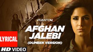 Afghan Jalebi (Dumbek Version) Lyrics | Phantom | Saif Ali Khan | Katrina Kaif | Pritam |