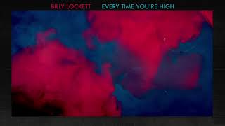 Billy Lockett - Every Time You&#39;re High
