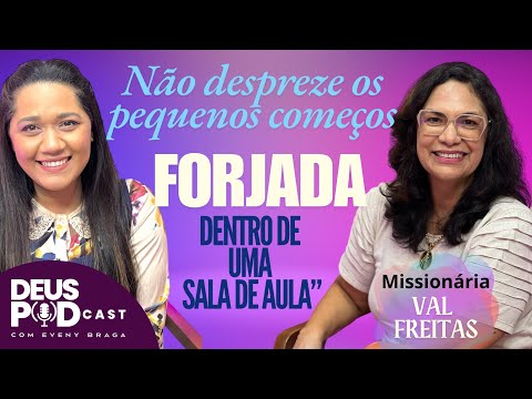 FORJADA NA SALA DE AULA. DEUS PODCAST EP17
