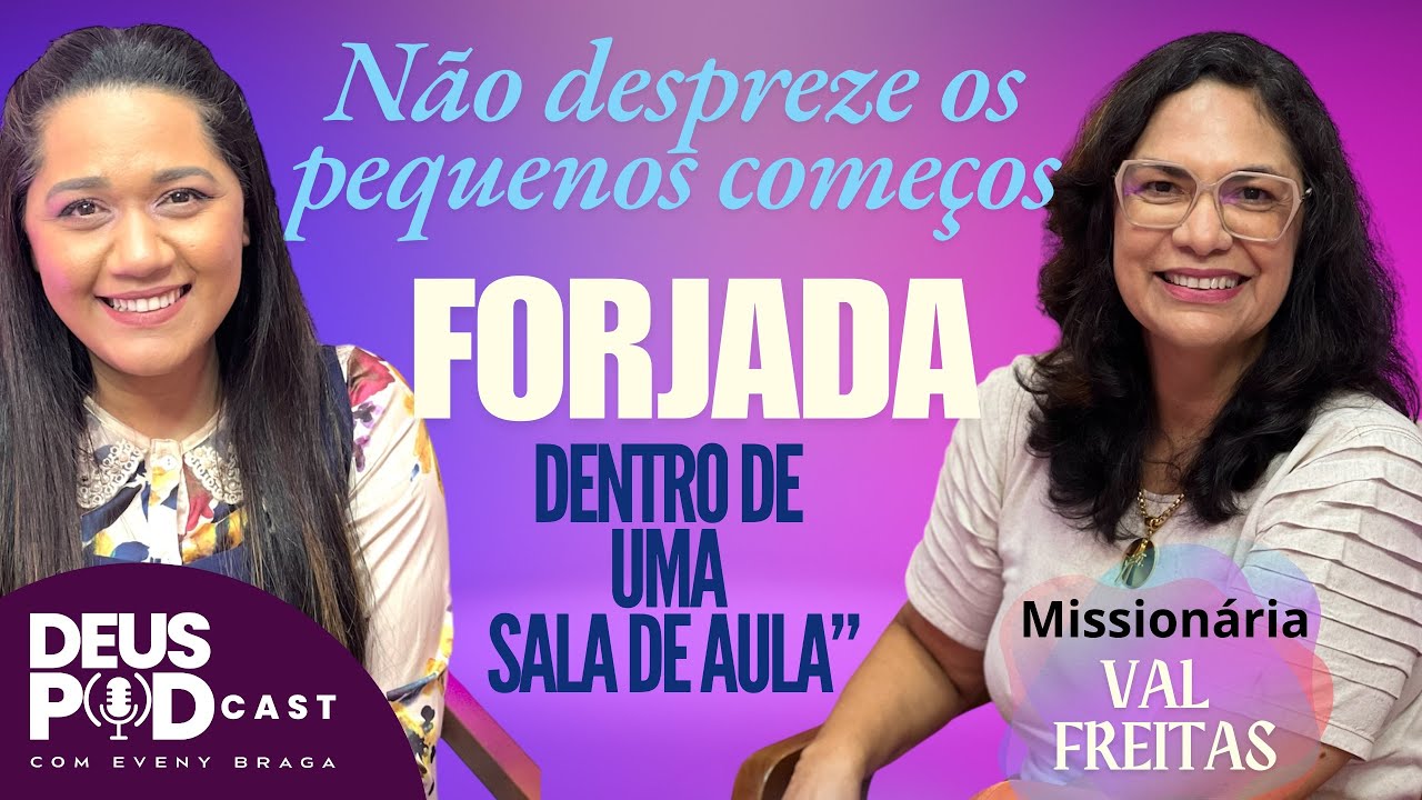 FORJADA NA SALA DE AULA. DEUS PODCAST EP17