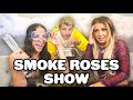 Tana Mongeau Owes Me $10,000 | Smoke Roses Show 4/20 Special