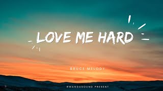LOVE ME HARD by BRUCE MELODY lyric video