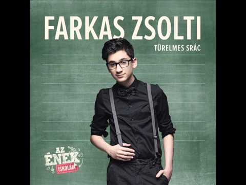 Farkas Zsolti - Türelmes Srác (audio)