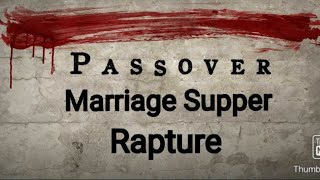 Rapture on Passover 144000 Marriage Supper to Lamb New Jerusalem, Third Temple, New Covenant