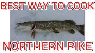 The Best Way to Cook Northern Pike