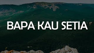 Download lagu Bethel Worship - Bapa Kau Setia [Lirik] | Setia Menolongku, Anugerah Terbesar mp3