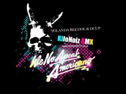 Yolanda Be Cool ft. Dcup - We no speak Americano (KiloNoiz Eat´n Remix)