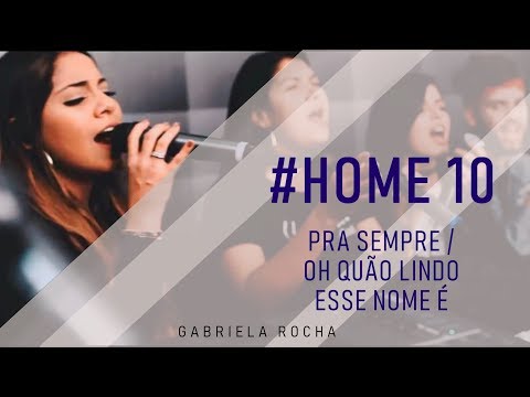 GABRIELA ROCHA ft. KEMUEL E LUKAS AGUSTINHO | PRA SEMPRE + OH QUÃO LINDO ESSE NOME É - HOME#10