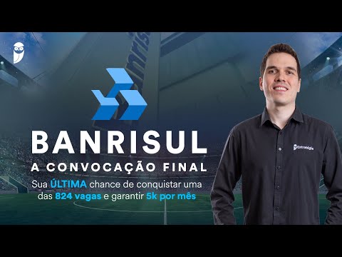 Banrisul: A Convocação Final-Sua ÚLTIMA chance de conquistar uma das 824 vagas e garantir 5k por mês