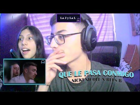 REACCION A "QUE LE PASA CONMIGO" DE NICKI NICOLE, RELS B || La J & la L