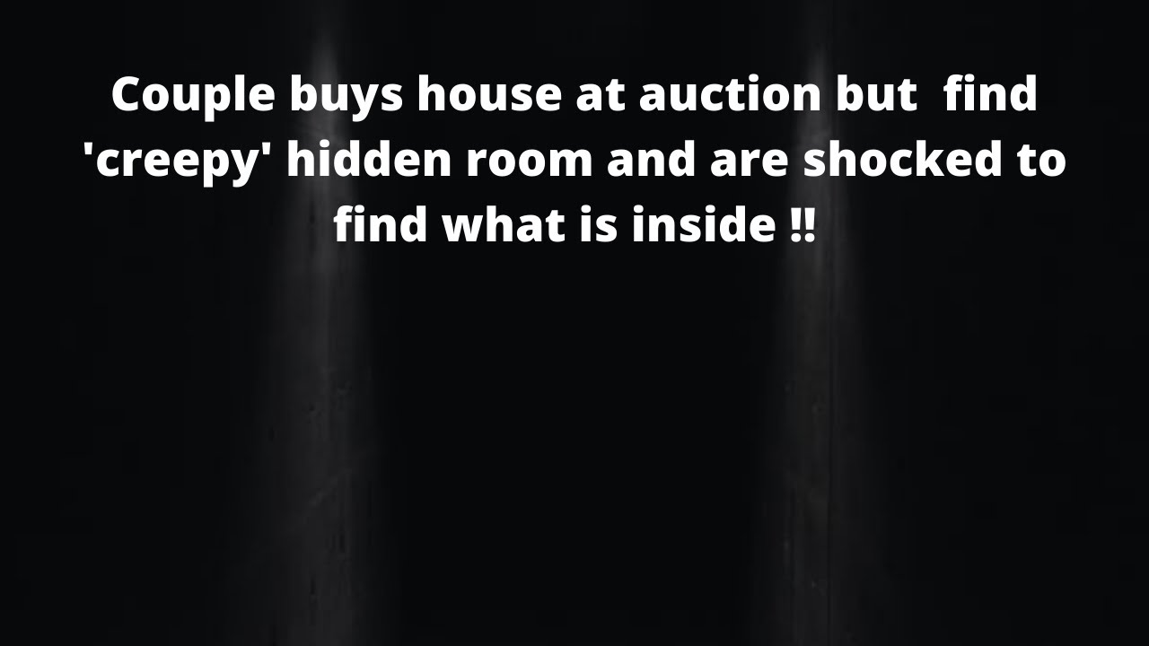 Couple buys house at auction but  find 'creepy' hidden room and are shocked to find what is inside !