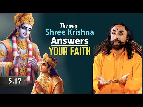 The Way Shree Krishna Answers Your Faith - How to Connect with God? | Swami Mukundananda BG 5.17e