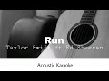Taylor Swift ft Ed Sheeran - Run (Acoustic Karaoke)