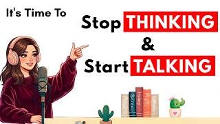 Stop Thinking Start Talking | Easy English Podcast for Conversation Practice B1 | Daily Life English