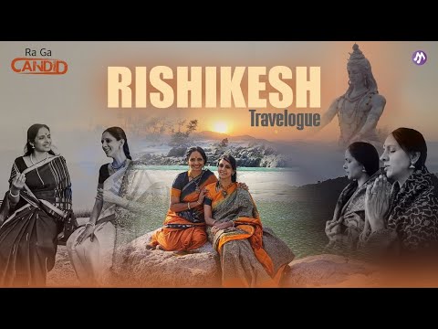Rishikesh Travelogue | RaGa Candid on Eppo Music |  Ragesri Thillana