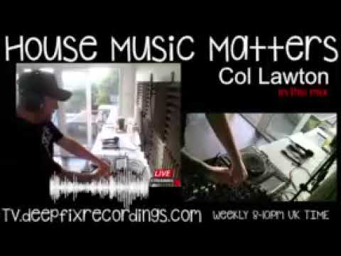 Deep Fix presents HOUSE MUSIC MATTERS (COL LAWTON live promo mix 7/7/2022)