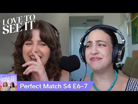 &lsquo;Perfect Match&rsquo; S4 E6-7: Sexy Blueberries And Dark Energy // Love To See It Podcast