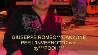 GIUSEPPE ROMEO***CANZONE PER L'INVERNO***Cover by***POOH***