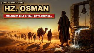Meleklerin Bile Hayâ Ettiği Adam | Hz. Osman'ın Hayatı | Sahabe Hayatları #3