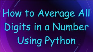 Download the video "How to Average All Digits in a Number Using Python"