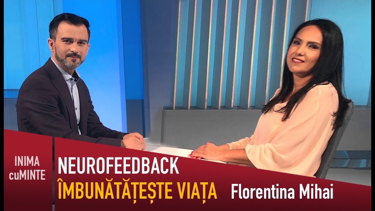Neurofeedback - ce este și cum îți poate îmbunătăți viața - Florentina Mihai, Daniel Cirț