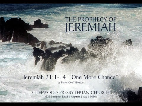 Jeremiah 21:1-14  "One More Chance"