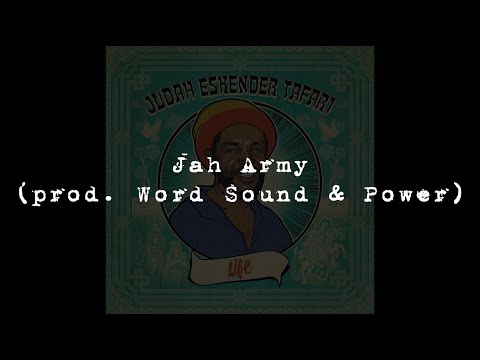 Judah Eskender Tafari meets Word Sound & Power - Jah Army