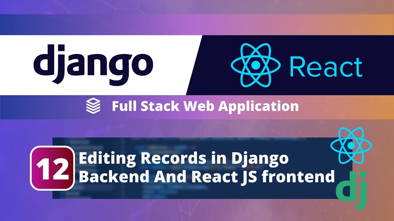 Full-Stack Django + React App Tutorial #12: Edit Records in Django Backend from the React Frontend