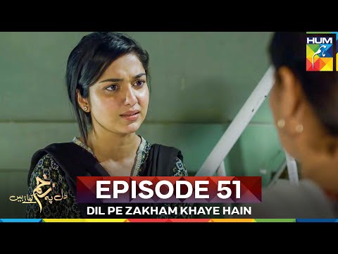 Dil Pe Zakham Khaye Hain Episode 51
