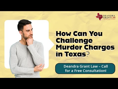 How Can You Challenge Murder Charges in Texas? | Deandra Grant Law – Call for a Free Consultation!