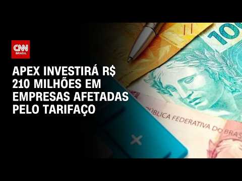 Apex investirá R$ 210 mi para atender empresas afetadas pelo tarifaço | CNN MERCADO