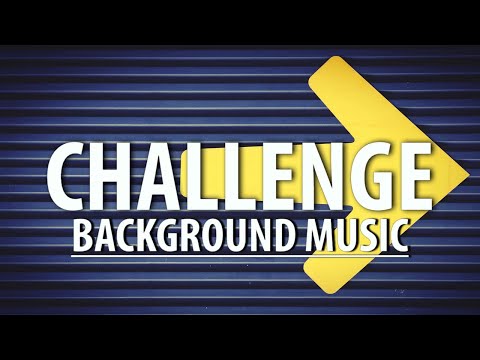 Challenge music background / challenging background music