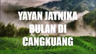 Download lagu 156] LAGU POP SUNDA - YAYAN JATNIKA, BULAN DI CANGKUANG, LAGU SUNDA SANGAT MERDU BANYAK DICARI mp3