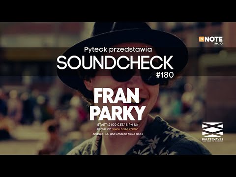 Pyteck przedstawia Soundcheck #180 Fran Parky Guest Mix @ NOTE.radio London