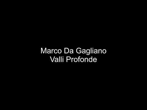 Marco Da Gagliano - Valli Profonde