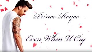 Prince Royce - Even When U Cry
