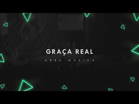 Graça Real - Abba Música