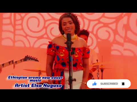 Artist Elsa Nuguse New and best of ethiopian oromic cover music 