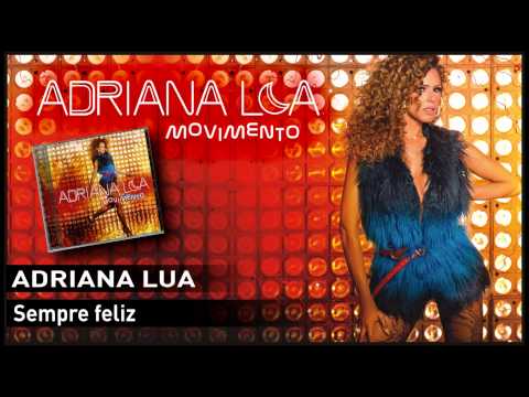 Adriana Lua - Sempre feliz