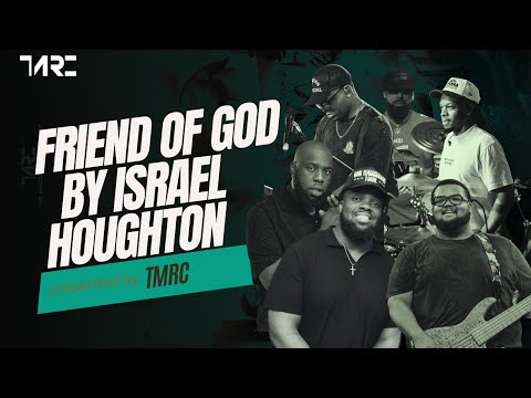 Friend of God Medley- Israel Houghton | TMRC25