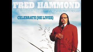 Fred Hammond – Celebrate (He Lives)