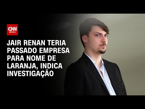 Jair Renan teria passado empresa para nome de laranja, indica investigação | LIVE CNN